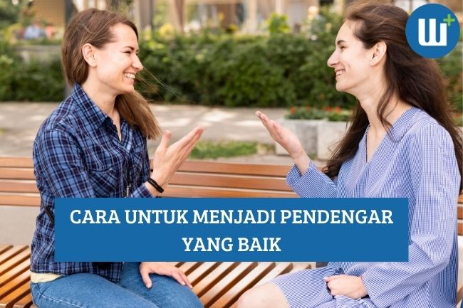 Beberapa Cara untuk Menjadi Pendengar yang Baik